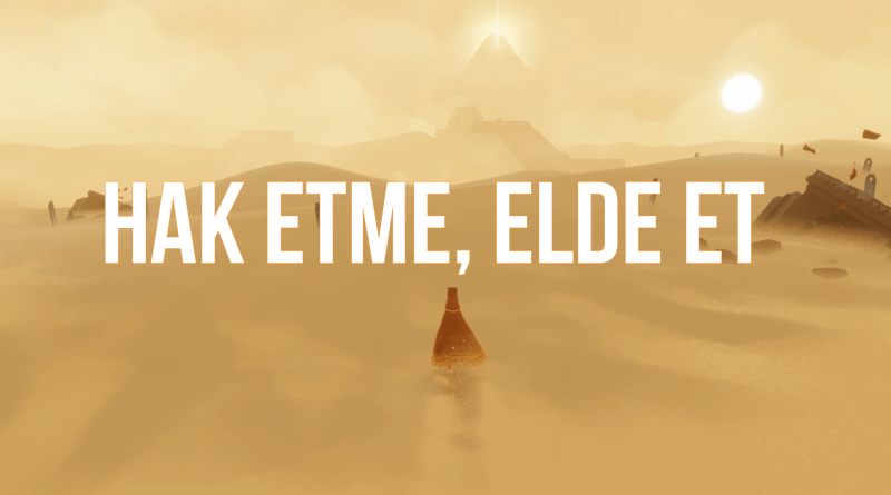 Hak Etme, Elde Et – Zihnimden Yansımalar